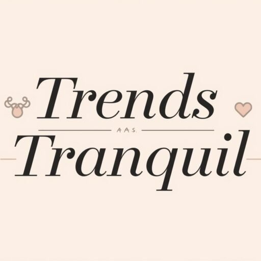 Trend & Tranquil