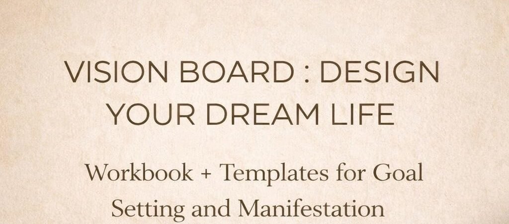 VISION BOARD :DESIGN YOUR DREAM LIFE